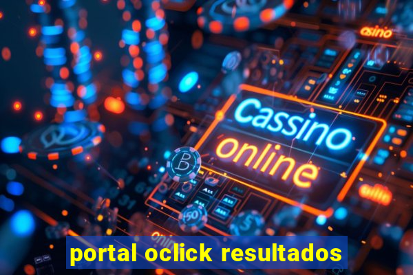 portal oclick resultados